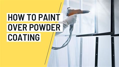 Can You Paint Over Powder Coat? A Comprehensive Guide