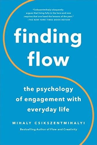  Finding Flow: The Psychology of Engagement With Everyday Life -  A Symphony of Concentration and Meaning in the Mundane